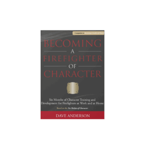 Firefighters of Character Companion Guide - 6 Months of Training and Development