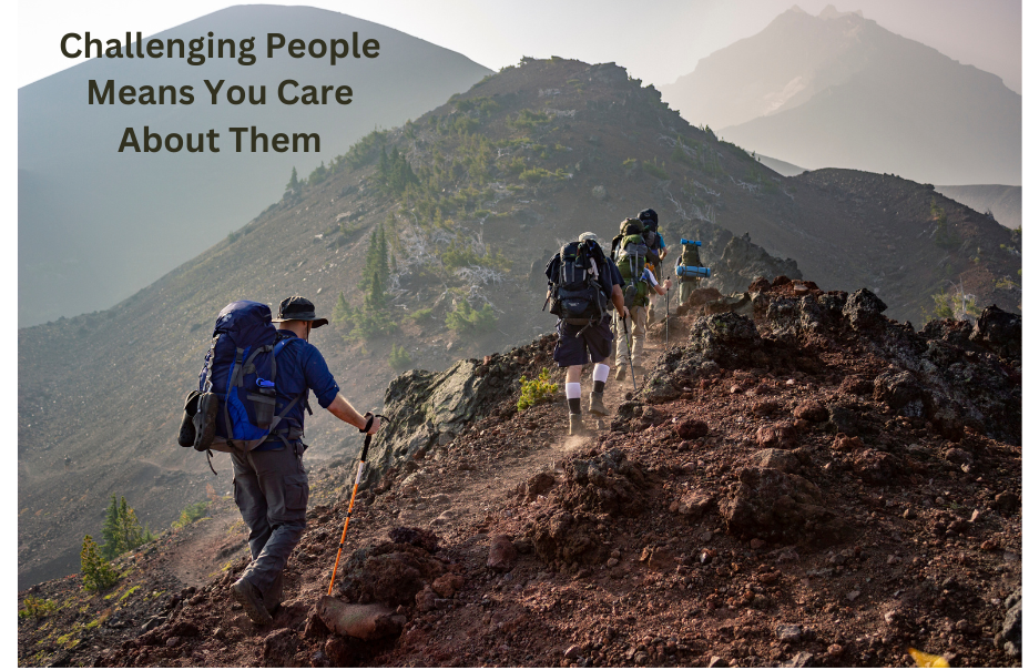 Leaders – Challenging People Means You Care About Them