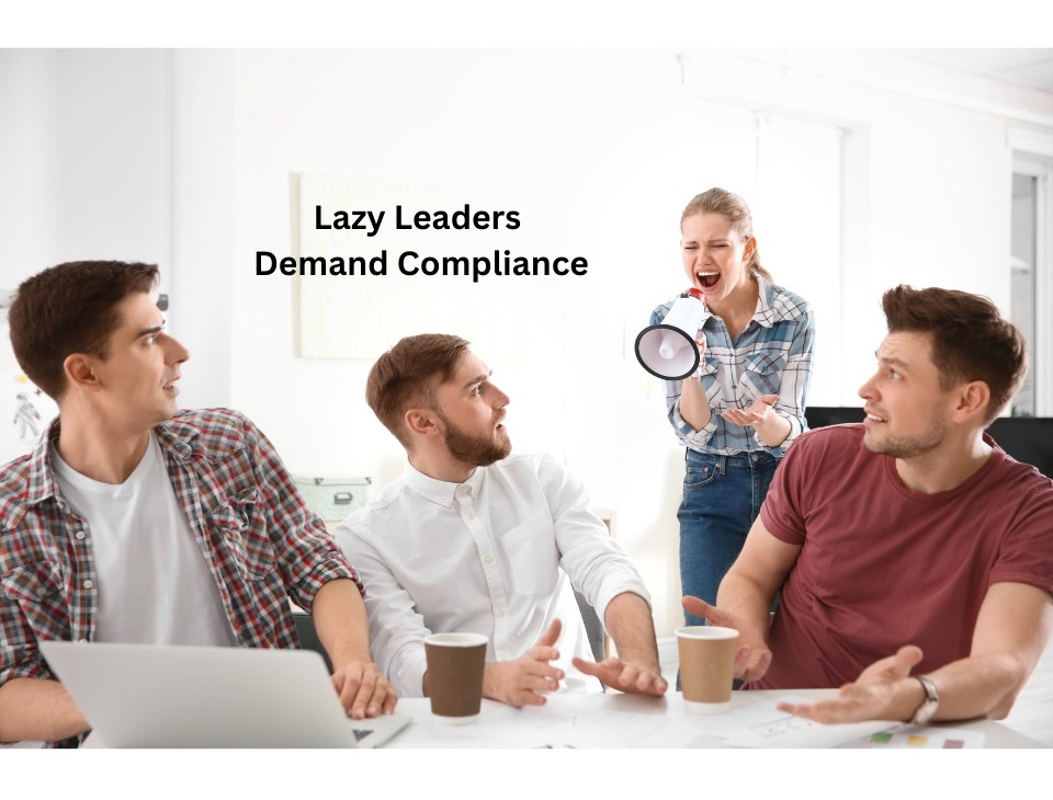 Lazy Leaders Demand Compliance