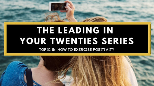 How to Exercise Positivity – Leading in Your Twenties Series